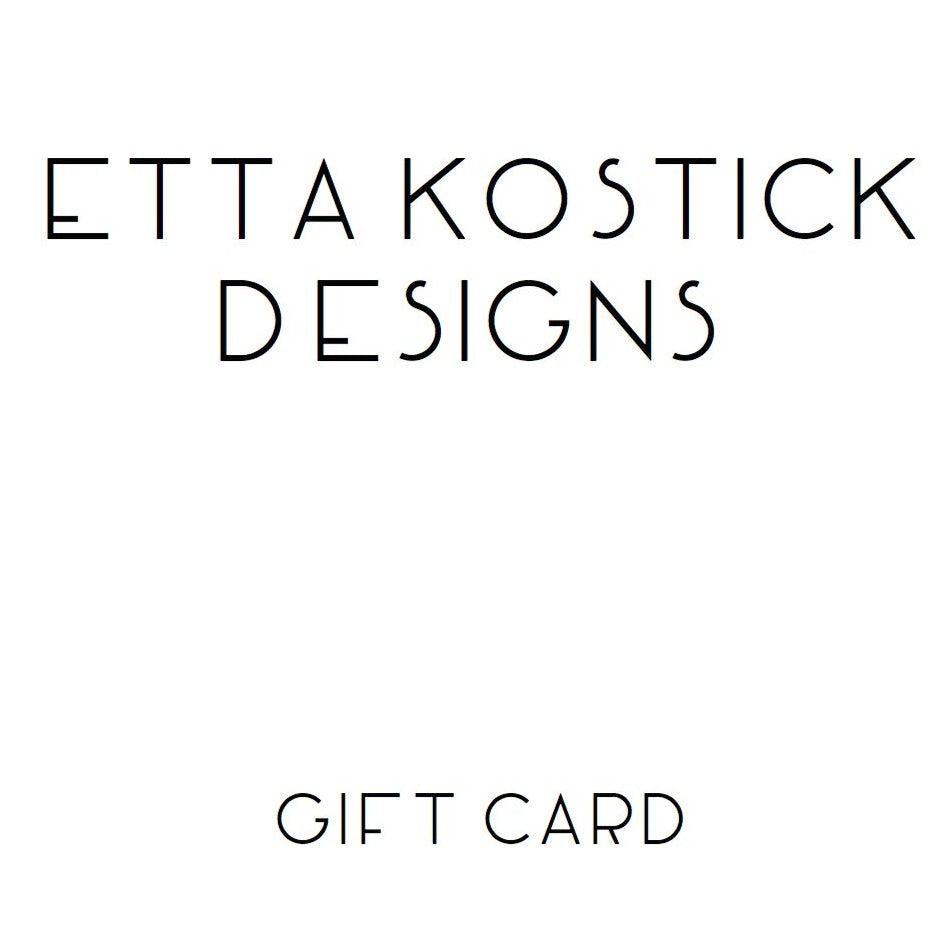 ETTA KOSTICK DESIGNS GIFT CARD